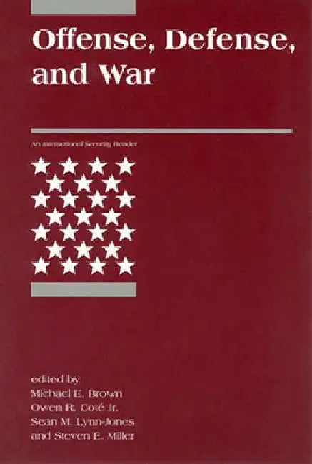Offense, Defense, and War by Michael E. Brown, Owen R. Cote, Sean M. Lynn-Jones