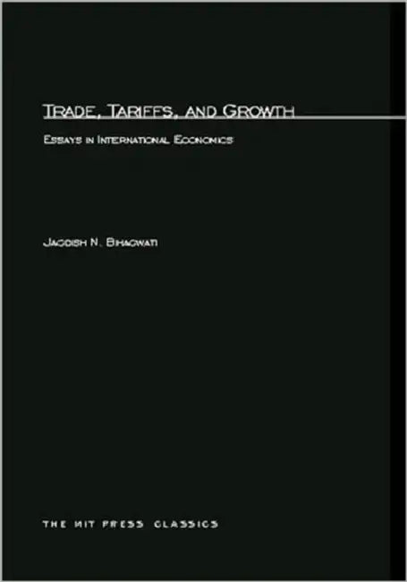 Trade, Tariffs, and Growth: Essays in International Economics by Jagdish N. Bhagwati