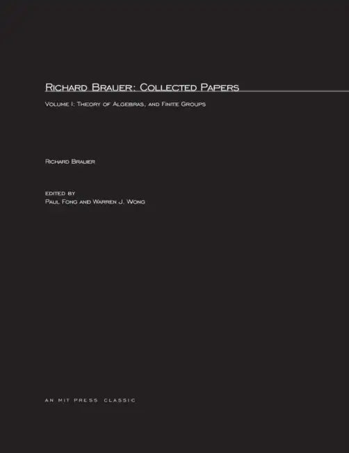 Richard Brauer: Collected Papers, Volume 1: Theory of Alegbras, and Finite Groups by Richard Brauer, Paul Fong, Warren J. Wong