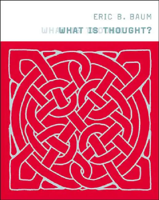 What Is Thought? by Eric B. Baum