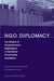 NGO Diplomacy: The Influence of Nongovernmental Organizations in International Environmental Negotiations by Michele M. Betsill, Elisabeth Corell, Felix Dodds