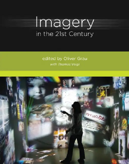 Imagery in the 21st Century by Oliver Grau, Thomas Veigl