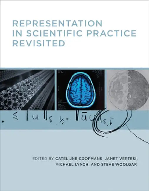 Representation in Scientific Practice Revisited by Catelijne Coopmans, Janet Vertesi, Michael E. Lynch
