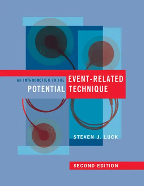 An Introduction to the Event-Related Potential Technique, Second Edition by Steven J. Luck