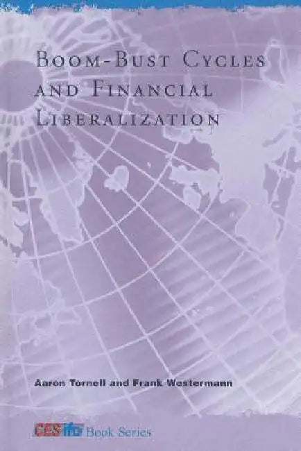 Boom-Bust Cycles and Financial Liberalization by Aaron Tornell, Frank Westermann