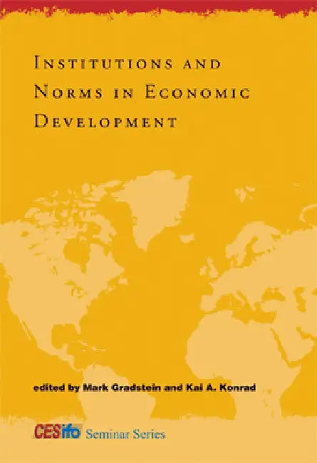 Institutions and Norms in Economic Development by Mark Gradstein, Kai A. Konrad