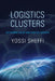 Logistics Clusters: Delivering Value and Driving Growth by Yossi Sheffi