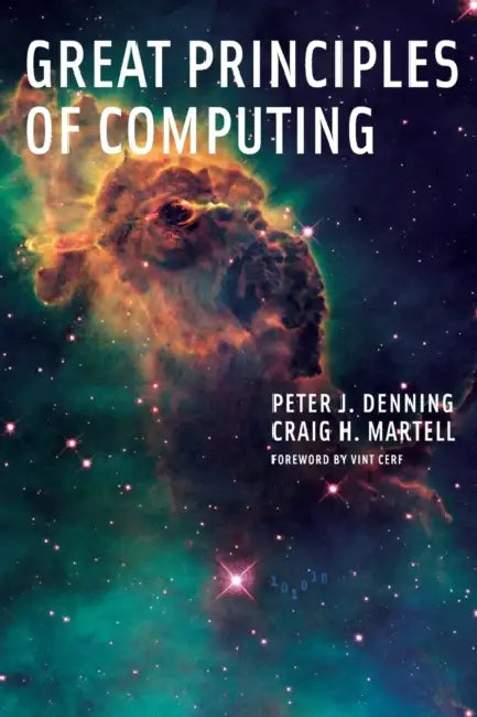 Great Principles of Computing by Peter J. Denning, Craig H. Martell, Vint Cerf