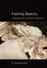 Feeling Beauty: The Neuroscience of Aesthetic Experience by G. Gabrielle Starr