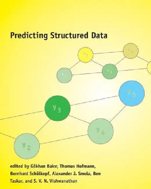 Predicting Structured Data by Gokhan Bakir, Thomas Hofmann, Bernhard Scholkopf