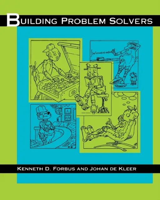 Building Problem Solvers by Kenneth D. Forbus, Johan De Kleer