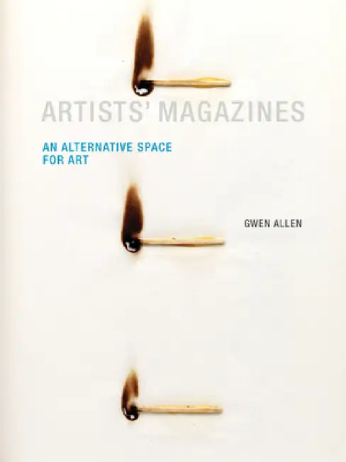 Artists' Magazines: An Alternative Space for Art by Gwen Allen