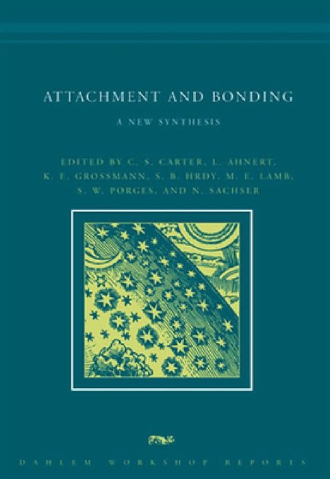 Attachment and Bonding: A New Synthesis by C. Sue Carter, Lieselotte Ahnert, K. E. Grossmann
