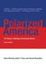 Polarized America - The Dance Of Ideology And Unequal Riches by Nolan Mccarty, Keith T. Poole, Howard Rosenthal