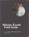 Whole Earth Field Guide by Caroline Maniaque-Benton