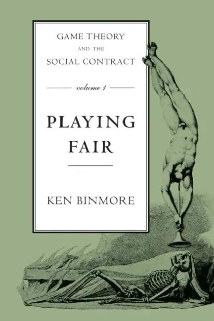 Game Theory and the Social Contract, Volume 1: Playing Fair by Ken Binmore
