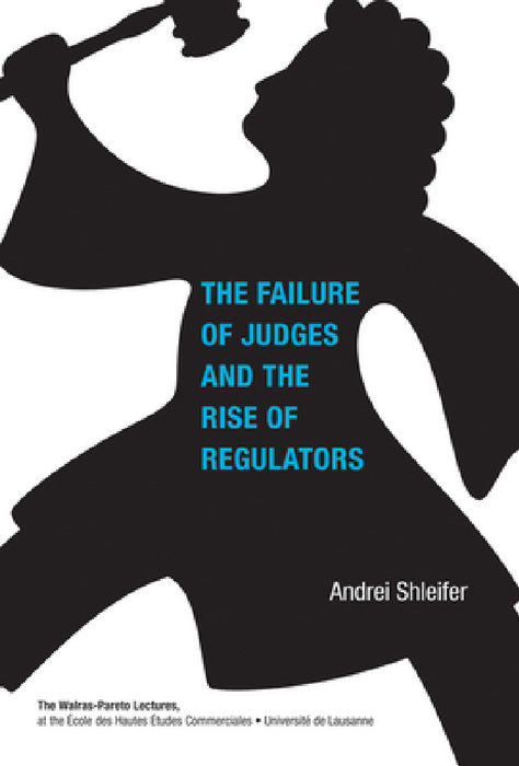 Failure of Judges and the Rise of Regulators by Andrei Shleifer