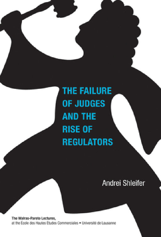 Failure of Judges and the Rise of Regulators by Andrei Shleifer