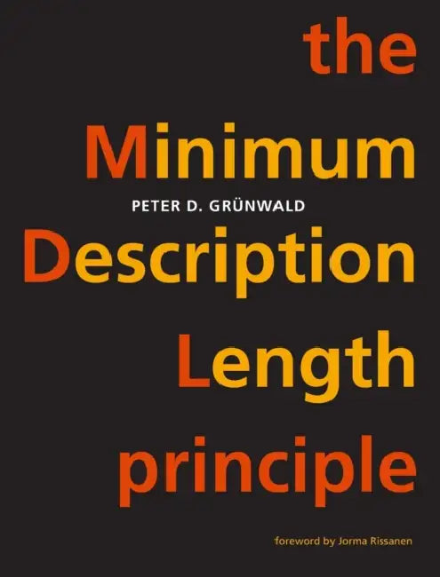 The Minimum Description Length Principle by Peter D. Grunwald