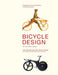 Bicycle Design: An Illustrated History by Tony Hadland, Hans-Erhard Lessing