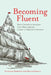 Becoming Fluent: How Cognitive Science Can Help Adults Learn a Foreign Language by Richard M. Roberts
