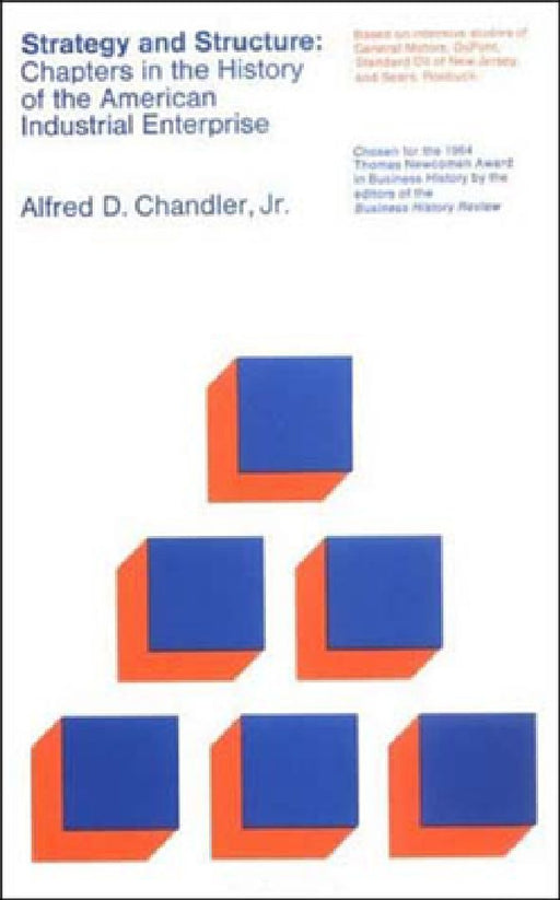 Strategy & Structure: Chapters in the History of The American Industrial Enterprise by Alfred D. Chandler