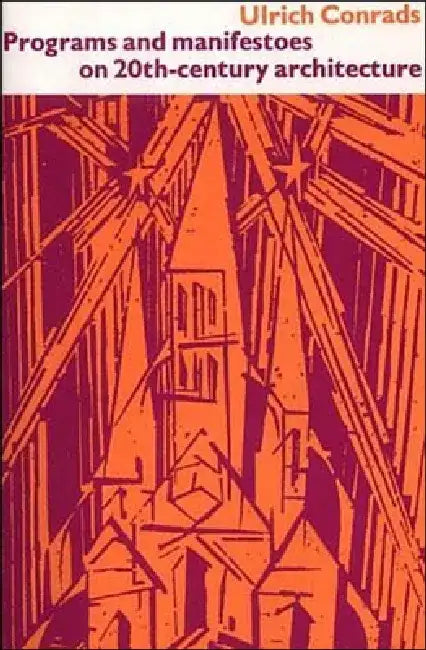 Programs and Manifestoes on 20th-Century Architecture by Ulrich Conrads