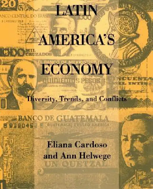 Latin America's Economy: Diversity, Trends, and Conflicts by Eliana Cardoso, Ann Helwege