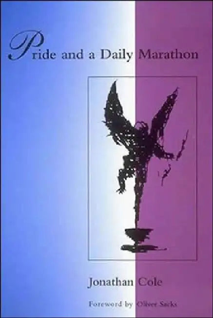 Pride and a Daily Marathon by Jonathan Cole, Ian Waterman, Oliver Sacks