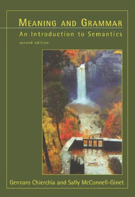 Meaning and Grammar, second edition by Gennaro Chierchia, Sally McConnell-Ginet