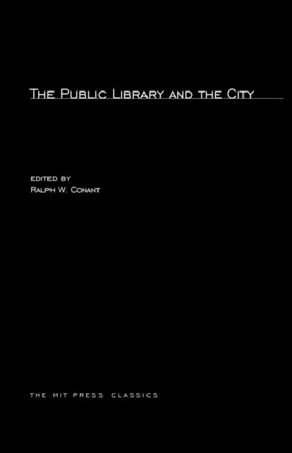 The Public Library and the City by Ralph W. Conant