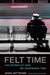 Felt Time: The Science of How We Experience Time by Marc Wittmann