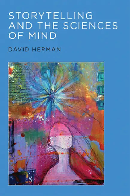 Storytelling and the Sciences of Mind by David Herman