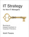 It Strategy for Non-It Managers: Becoming an Engaged Contributor to Corporate It Decisions by Amrit Tiwana