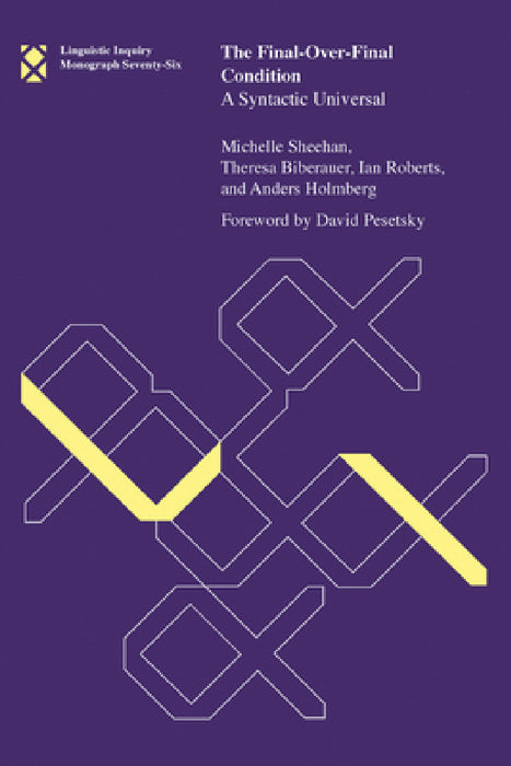 The Final-Over-Final Condition: A Syntactic Universal by Michelle Sheehan, Theresa Biberauer, Ian Roberts