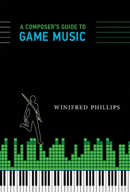 A Composer's Guide to Game Music by Winifred Phillips