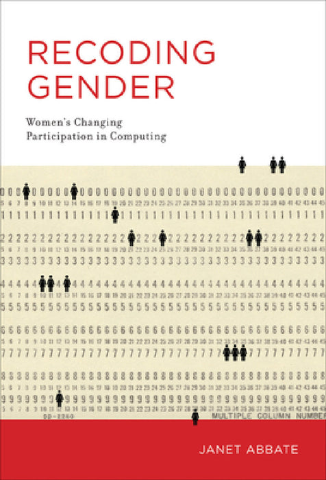 Recoding Gender: Women's Changing Participation in Computing by Janet Abbate