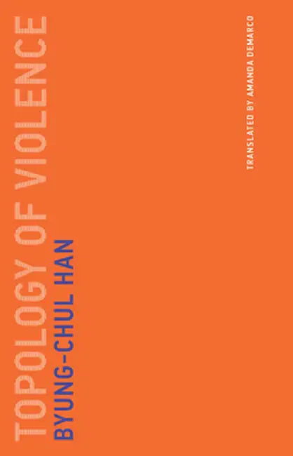 Topology of Violence by Byung-Chul Han