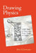 Drawing Physics: 2,600 Years of Discovery from Thales to Higgs by Don S. Lemons