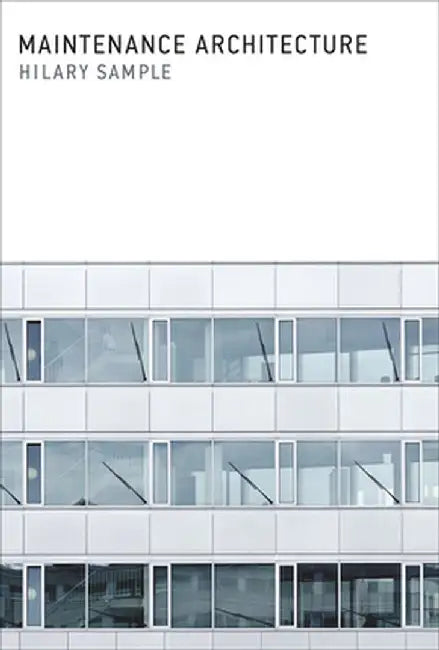 Maintenance Architecture by Hilary Sample
