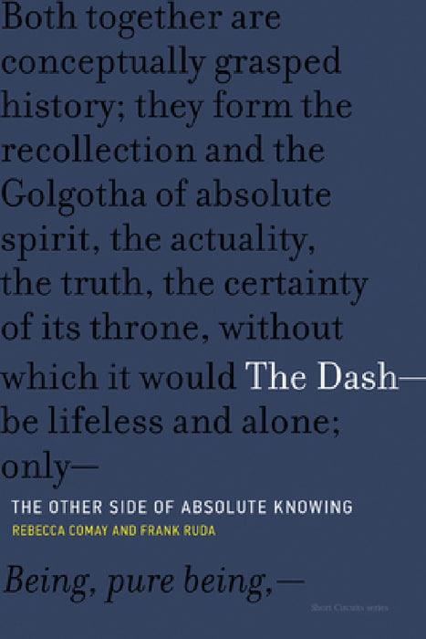 The Dash-The Other Side of Absolute Knowing by Rebecca Comay, Frank Ruda