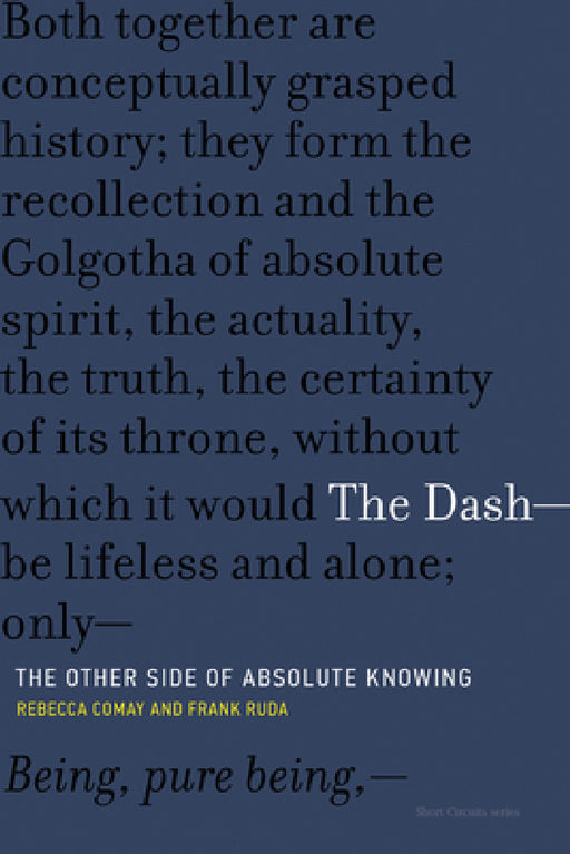 The Dash-The Other Side of Absolute Knowing by Rebecca Comay, Frank Ruda