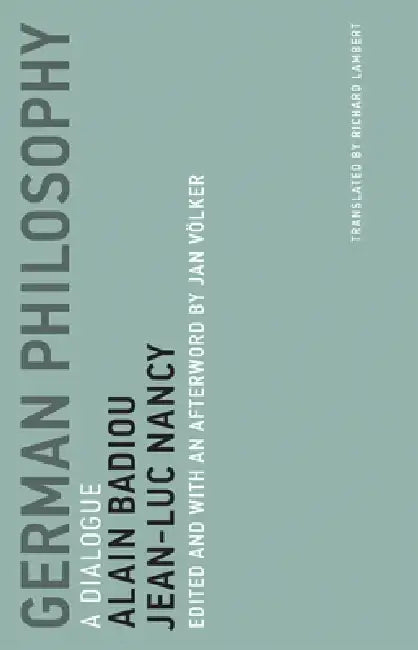 German Philosophy: A Dialogue by Alain Badiou
