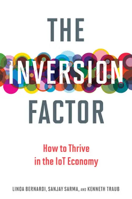 The Inversion Factor: How to Thrive in the IoT Economy by Linda Bernardi