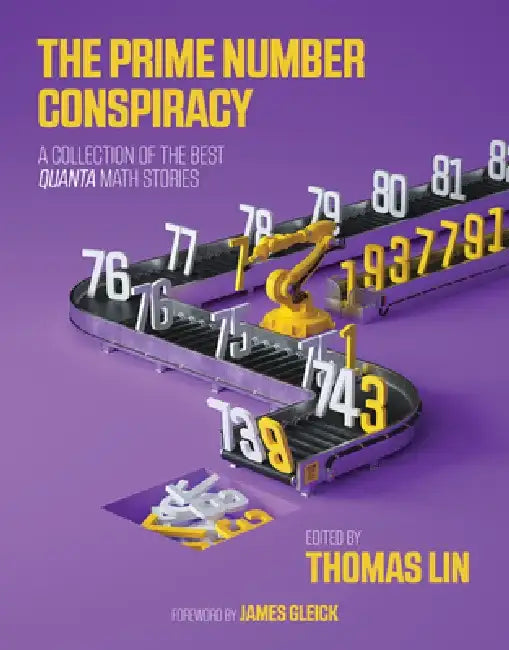The Prime Number Conspiracy: A Collection of the Best Quanta Math Stories by Thomas Lin