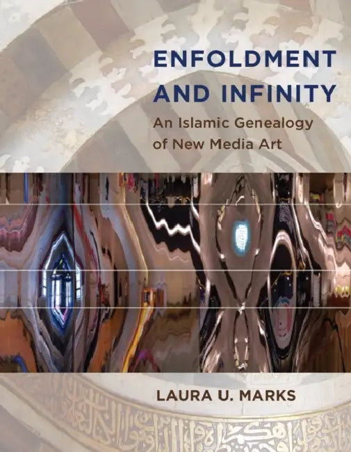 Enfoldment and Infinity: Comparative Philosophical Perspectives by Laura U. Marks