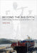 Beyond the Big Ditch: Politics, Ecology, and Infrastructure at the Panama Canal by Ashley Carse