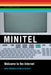 Minitel: Welcome to the Internet by Julien Mailland, Kevin Driscoll