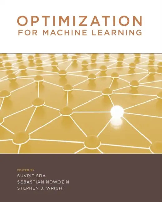 Optimization for Machine Learning by Suvrit Sra, Sebastian Nowozin, Stephen J. Wright