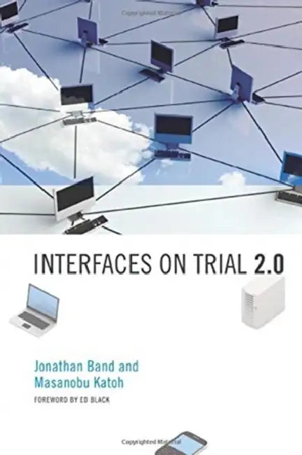 Interfaces on Trial 2.0 by Jonathan Band, Masanobu Katoh, Ed Black